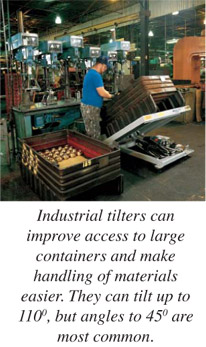 Industrial tilters can improve access to large containers and make handling of materials easier. They can tilt up to 1100, but angles to 450 are most common