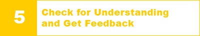 5. Check for Understanding and Get Feedback
