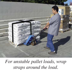 For unstable pallet loads, wrap straps around the load.