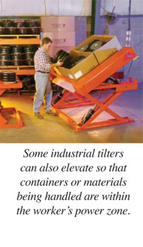 Some industrial tilters can also elevate so that containers or materials being handled are within the worker's power zone