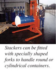 Stackers can be fitted with specially shaped forks to handle round or cylindrical containers