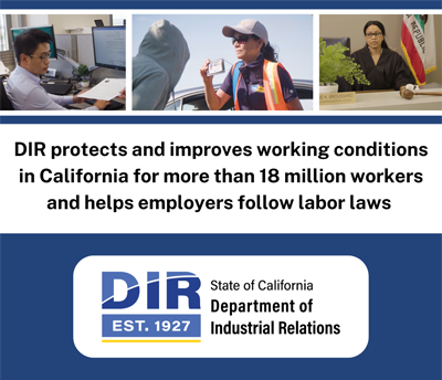 DIR protects and improves working conditions in California for more than 18 million workers and helps employers follow labor laws.